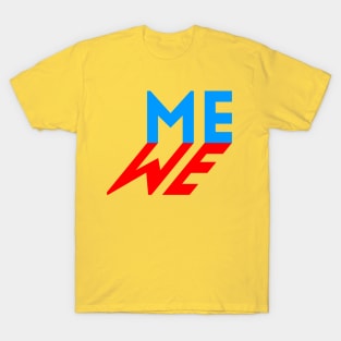 Me vs We T-Shirt